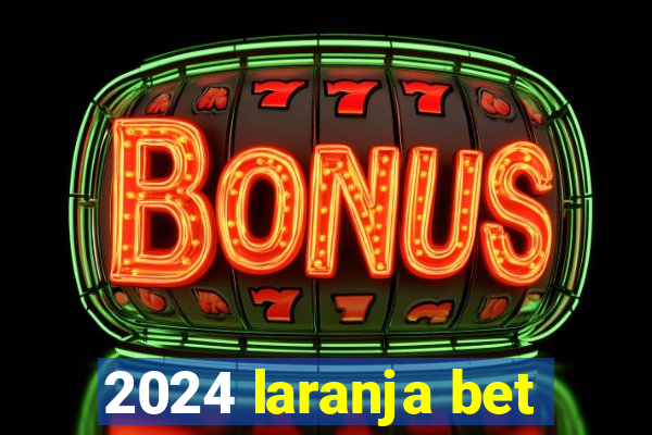 2024 laranja bet